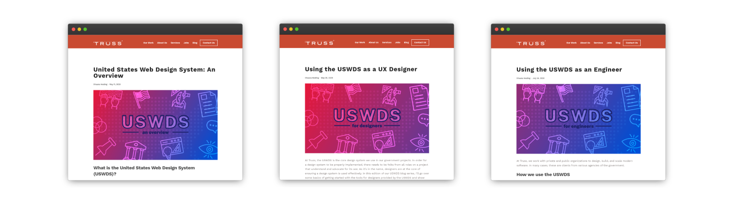 Blog posts I wrote about the United States Web Design System and how we used it on the project in 2020: [https://truss.works/blog/uswds-overview](https://truss.works/blog/uswds-overview)